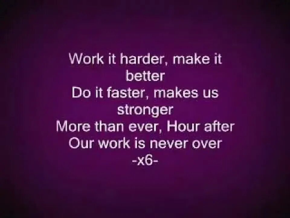 Песня faster harder текст. Work it harder make it better. Make it faster better stronger. Harder better faster текст. Do it make it faster stronger.