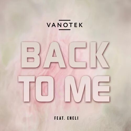 Vanotek feat. Eneli - back to me. Ванотек и ЕНЕЛИ. Vanotek обложка. Vanotek feat. Eneli. Vanotek back