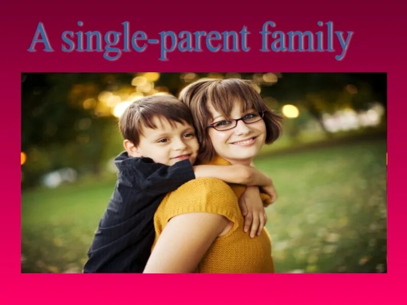 Single family. Single parent Family. Картинки Single parent. Фотографии Single-Family. What is Single parent Family.