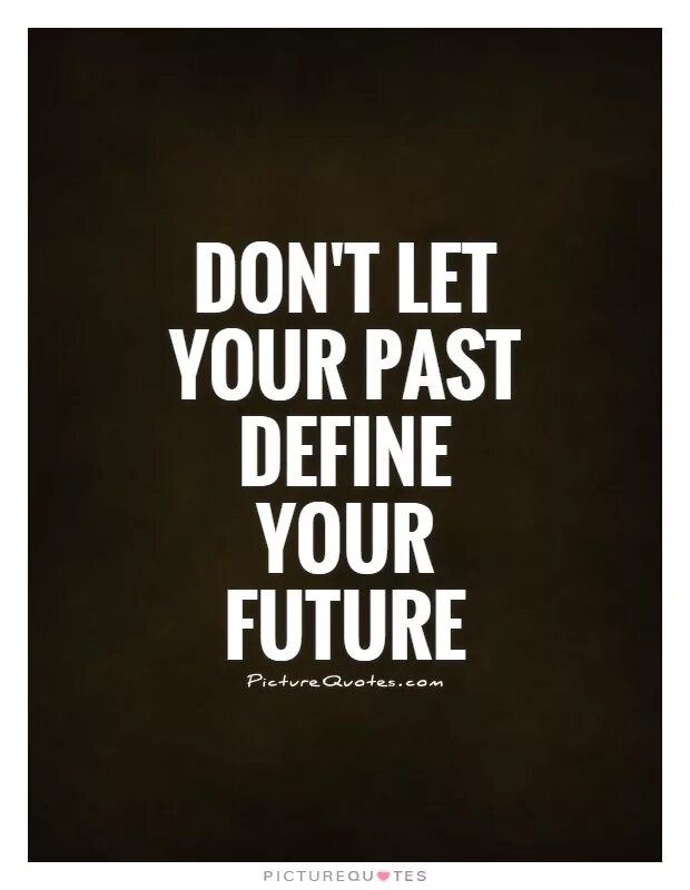 I don t have a future. Цитаты future. quotations about future. quotes about past. quotes about future.