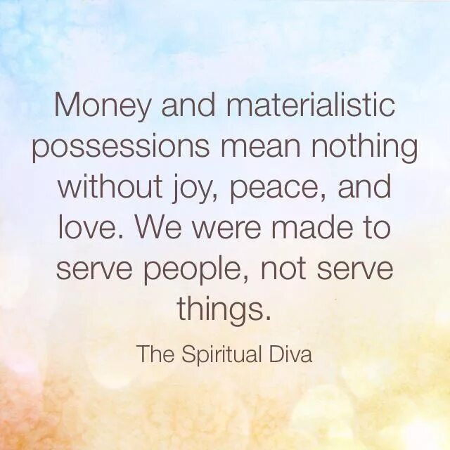 It don t mean a thing. Quotes about not materialistic things. quotes about materialistic women. materialistic.