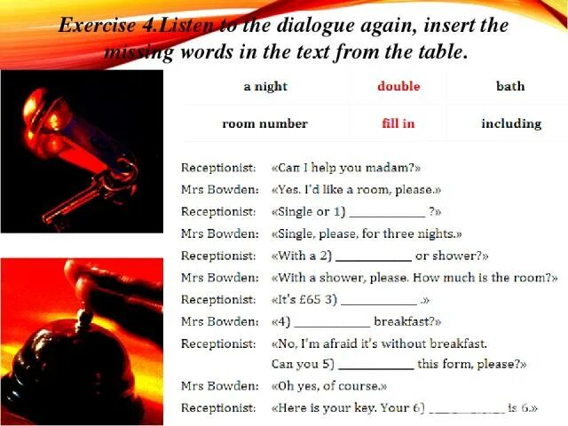 Read the dialogue again. Text insert words. fill in the words from the table. listen to the dialogue. insert the missing words.
