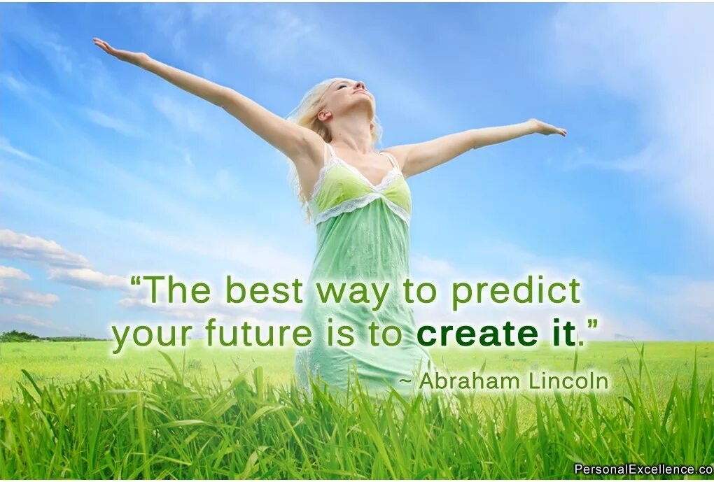 Goods way. The best way to predict the Future is to create it. Светлое будущее женщины. Светлое будущее картинки. In the best way.