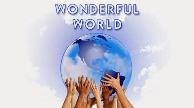 Were wonderful world. Wonderful World. Wonderful World фото. Wonderful World аватарки. The wonderful World картина.