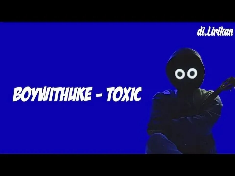 Токсик треки. Toxic boywithuke. Boywithuke – Toxic (all my friends are Toxic). Toxic boywithuke текст. Toxic boywithuke ТИКТОК.