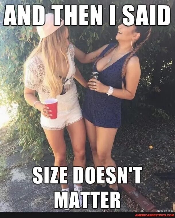 Then said i have. Size matters. I said Мем. Size doesn't matter. Size doesn't matter meme.