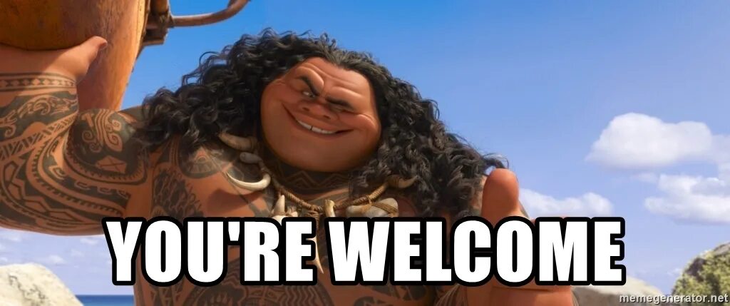 Welcome memes. Мауи you&#039;re welcome. мауи из моаны you&#039;re welcome. мауи мем. мауи мемы.
