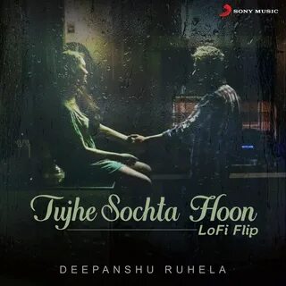 Tujhe Sochta Hoon (Lofi Flip) - Single by Deepanshu Ruhela, KK & Pritam...