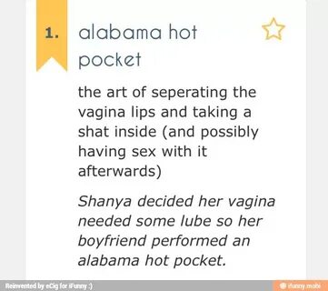1. alabama hot pocket the art of seperating the vagina lips 