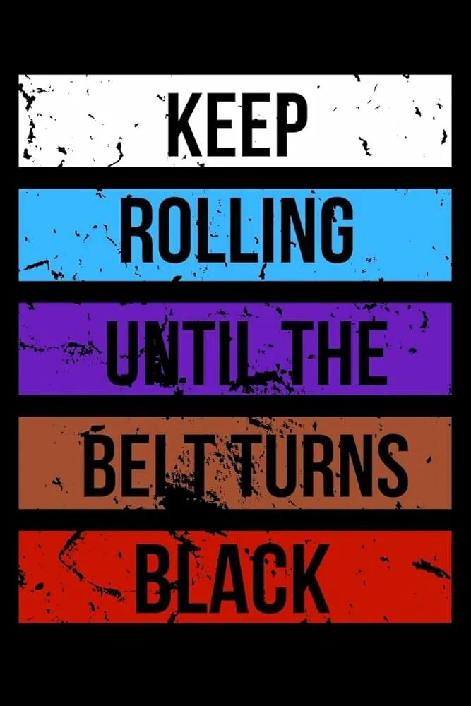 Keep rolling. Keep rolling until the belt turn black. keep rolling until belt turn black pitbull логотип. keep rolling прикол.