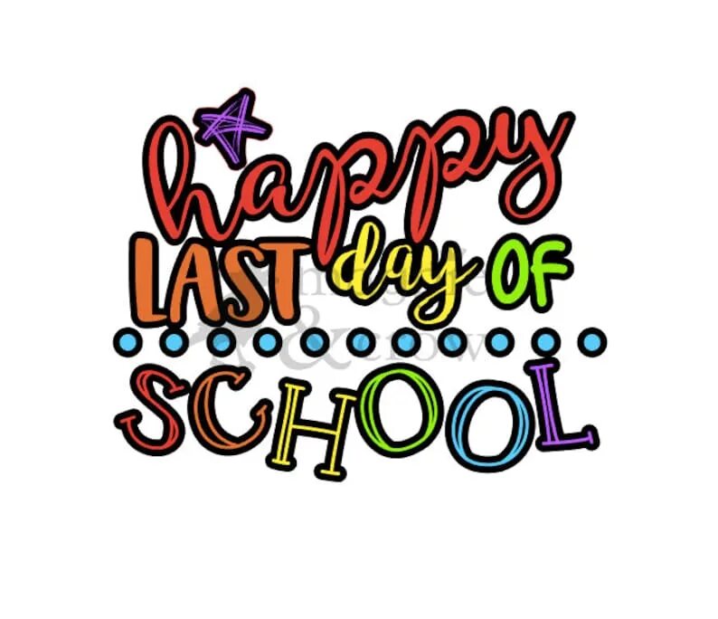 Happy last Day of School. Last Day of School 2016. Happy last Day of Summer.