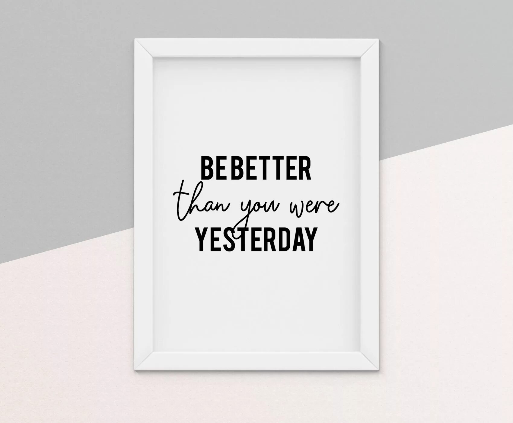 Yesterday my life was. Better than yesterday. Be better than you were yesterday. Better than yesterday обои. Yesterday картинка.