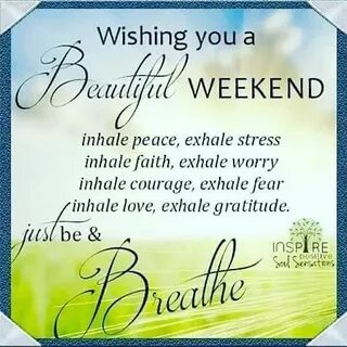 This weekend be great