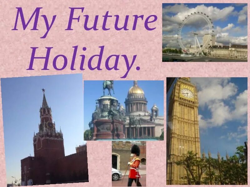 Holidays 5 класс. My Future Holidays проект. Презентация my Future Holidays. Проект на тему my Future Holidays. My Future Holidays проект 5 класс.