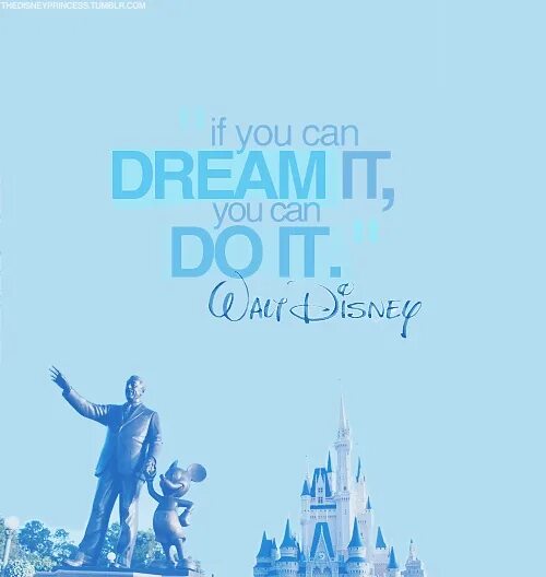 If i can dream. Высказывания Уолта Диснея. Уолт Дисней цитаты. If you Dream it you can do it.