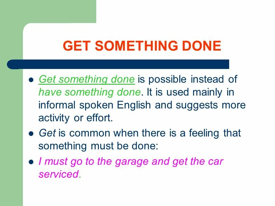 Get вместо be. Конструкция to have something done в английском языке. Конструкция have something done правило. Have get something done правило. Конструкция have get something done.