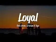 Loyal текст
