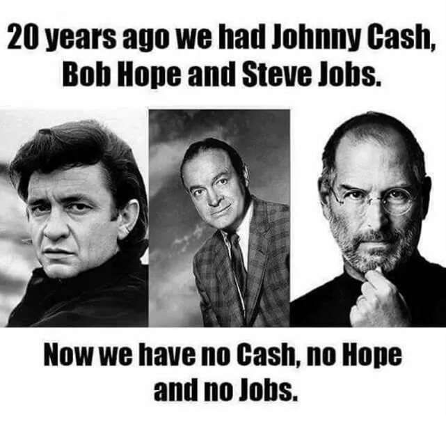 No jobs no Cash no hope. Jobs hope Cash. No hope no jobs. Steve jobs meme. Поставь years ago