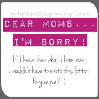 Dear Moms. 