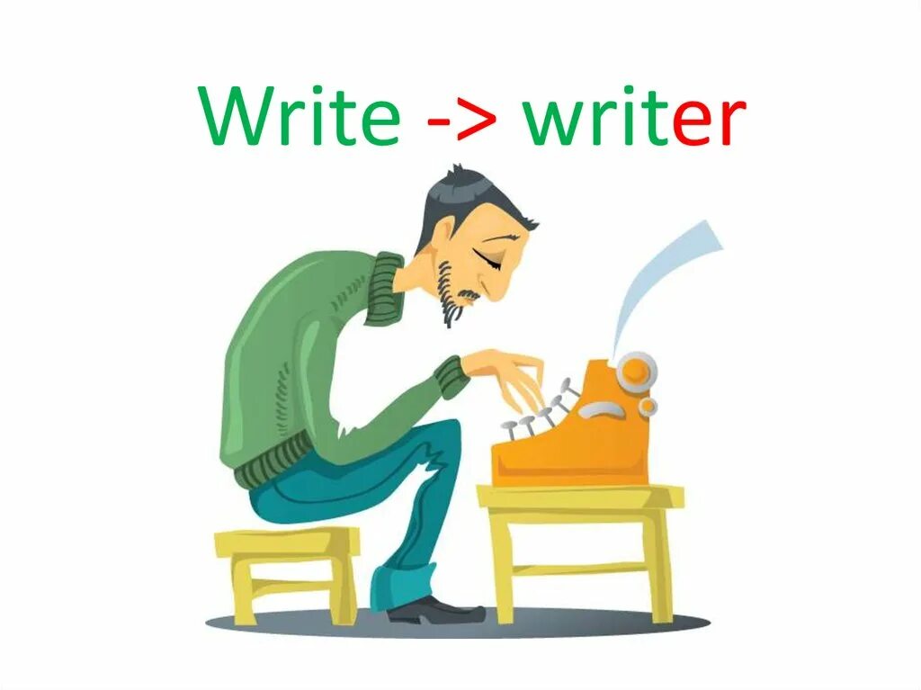 Writer. Write wrote.