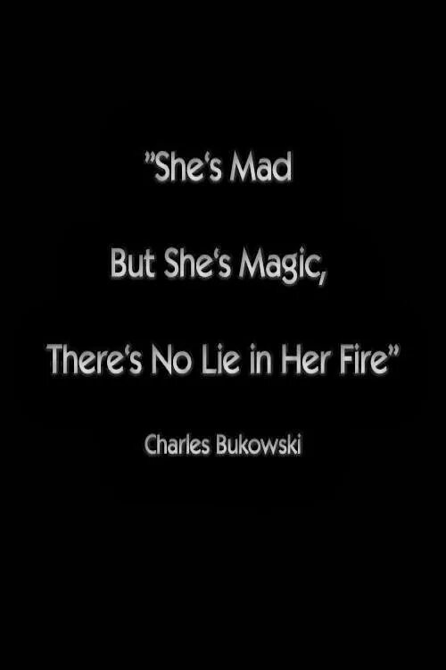 She mad. Mad but magic. she is mad but she is magic there is no lie in her fire. she must be mad if she thinks.