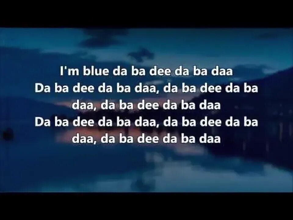 I M Blue текст. Eiffel 65 Blue текст. Im Blue текст Eiffel 65. I Blue da ba Dee текст.