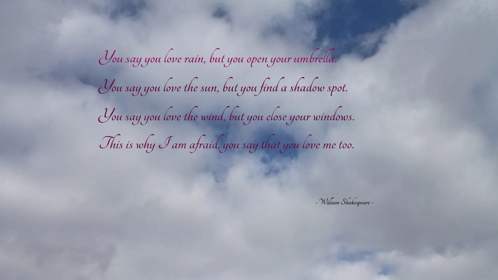 When i came it rain. William Shakespeare you say you Love Rain. You say. Rain quotes. You say you Love Rain, but you open your Umbrella Shakespeare.