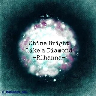 Shine bright like a diamond