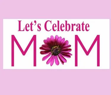 Celebrating mother s day