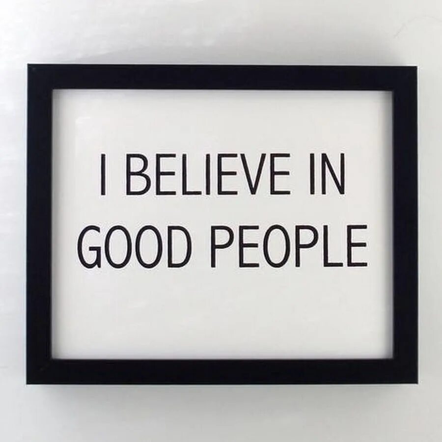 I believe that every. I believe плакат. people надпись. надпись believe. believe in the good.
