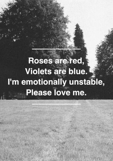 Pleasure loving. Roses are Red Violets are Blue i’m. Please Love me. Emotionally Blue. Roses are Red Violets are Blue you are so Lovely and i Love you.