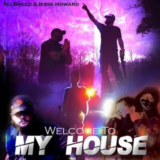 Welcome to My House - Single by Nu Breed & Jesse Howard.