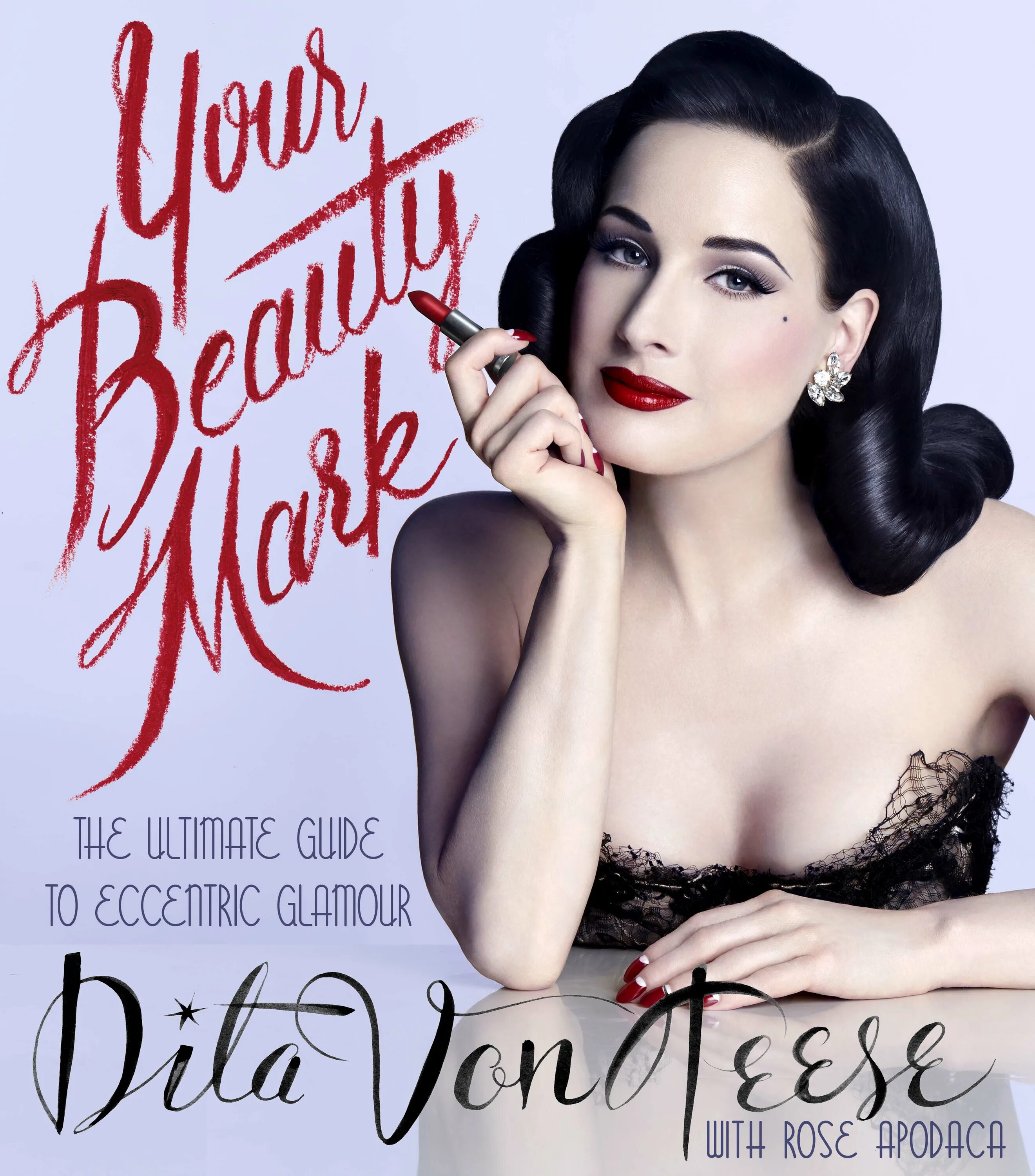 Книга the Beauty Mark, dita von Teese. Your Beauty Mark: the Ultimate Guide to eccentric Glamour by dita von Teese.