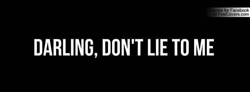 Don t lie to me anymore. Don&#039;t lie. don&#039;t lie картинка. didn&#039;t you lie to me. значок don&#039;t lie me.