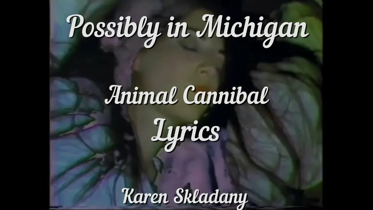 Possibly in michigan rick. Possibly in Michigan. Karen skladany possibly in Michigan Cannibal animal.