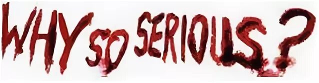 Why so perfect. Why so serious надпись. why so serious надпись кровью.