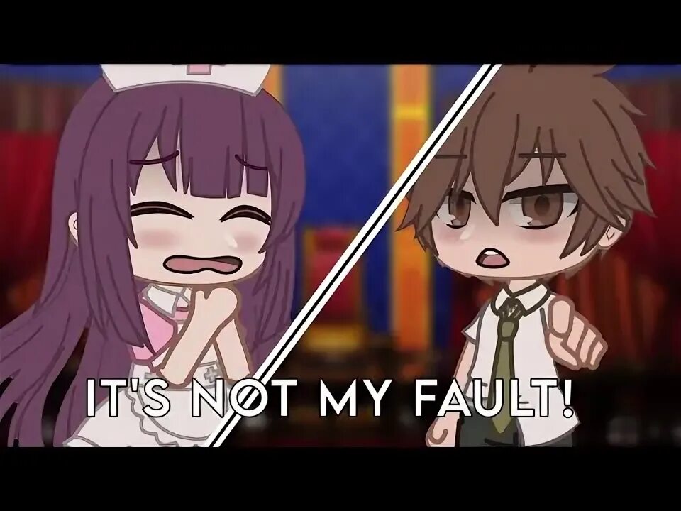 Is not my fault. Is not my fault