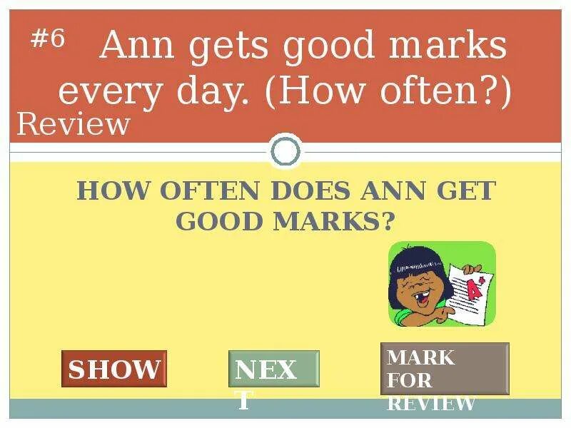 I get good marks. Get good Marks. To get good Marks. To get to good Mark.