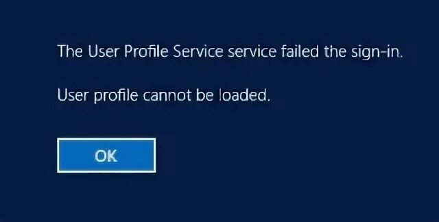 The user profile service service failed the sign-in. User profile cannot be loaded.. Login pag. User login error