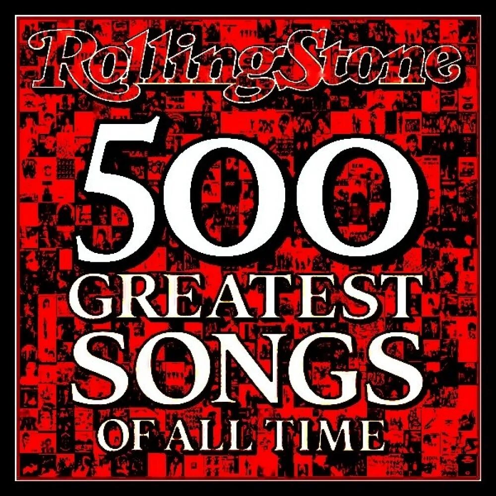 The Rolling Stone Magazines 500 Greatest Songs of all time. 500 Величайших песен всех времён по версии журнала Rolling Stone. Rolling Stone 500 Greatest. Rolling Stone's 500 Greatest Songs of all time.