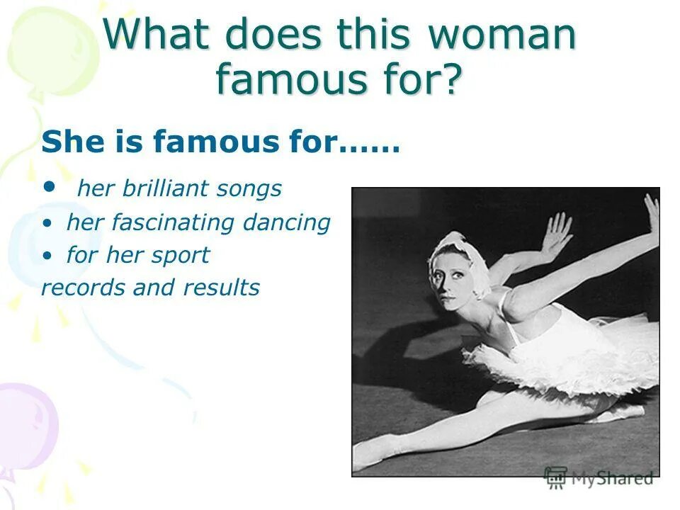 She is famous because she