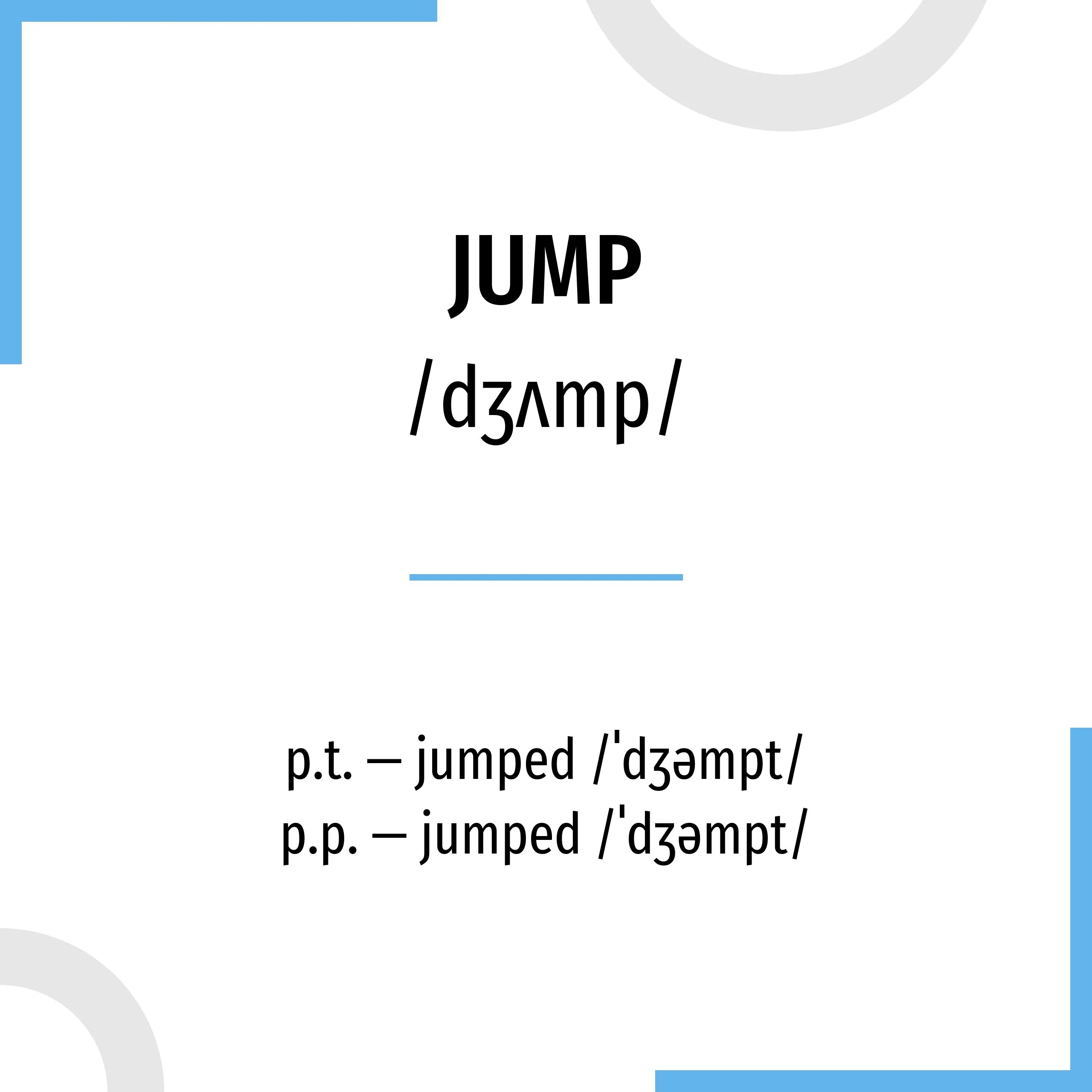 Переведи на английский прыгать. Jump формы глагола. Jump 3 формы глагола. Вторая форма глагола Jump. Неправильная форма глагола Jump.