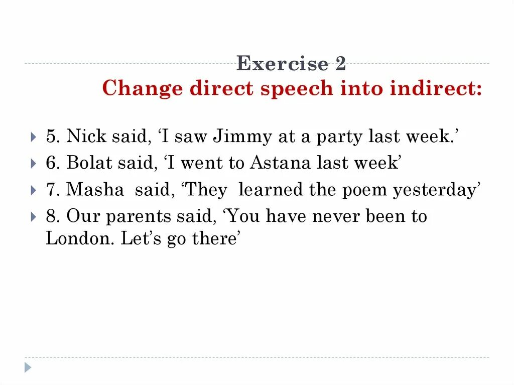 Change the following into indirect speech. Change direct Speech into indirect Speech. Change the direct Speech Sam will learn the poem. Change into indirect Speech George are you a Football Fan John. Nick said that.