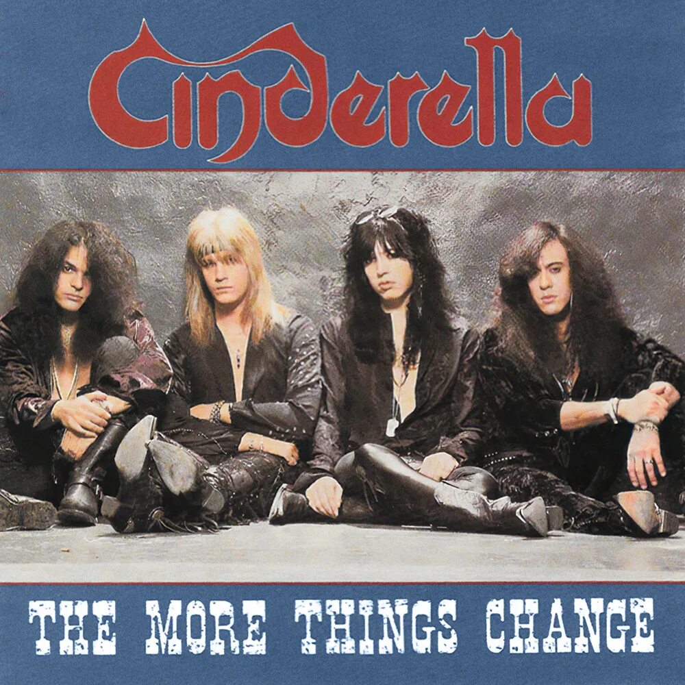 The more things change. Cinderella группа. Группа Cinderella постеры. Синдерелла группа обложка. Cinderella барабанщик.