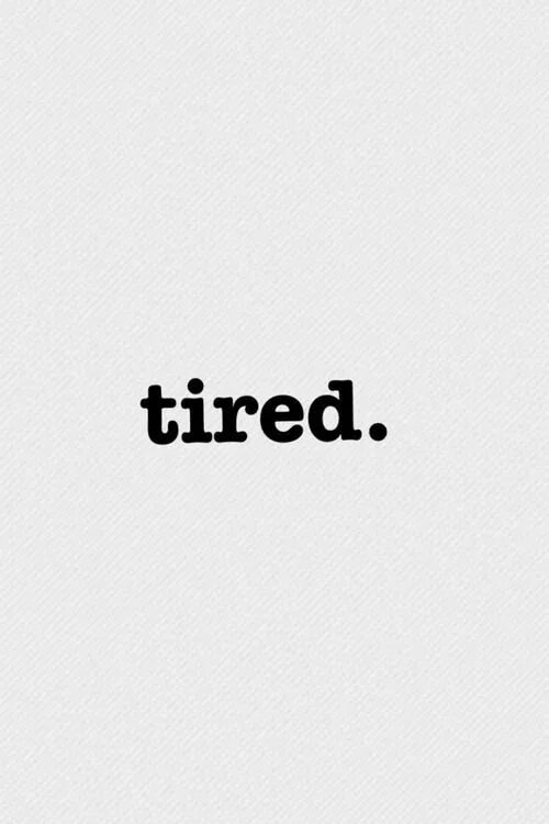 I tired. Tired надпись. I'M tired картинки. Обои im tired. I M tired надпись.