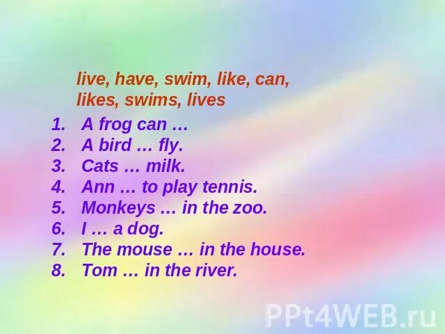 Have like enjoy. Like have или like to have. have has like likes. can have like. a frog has или have.