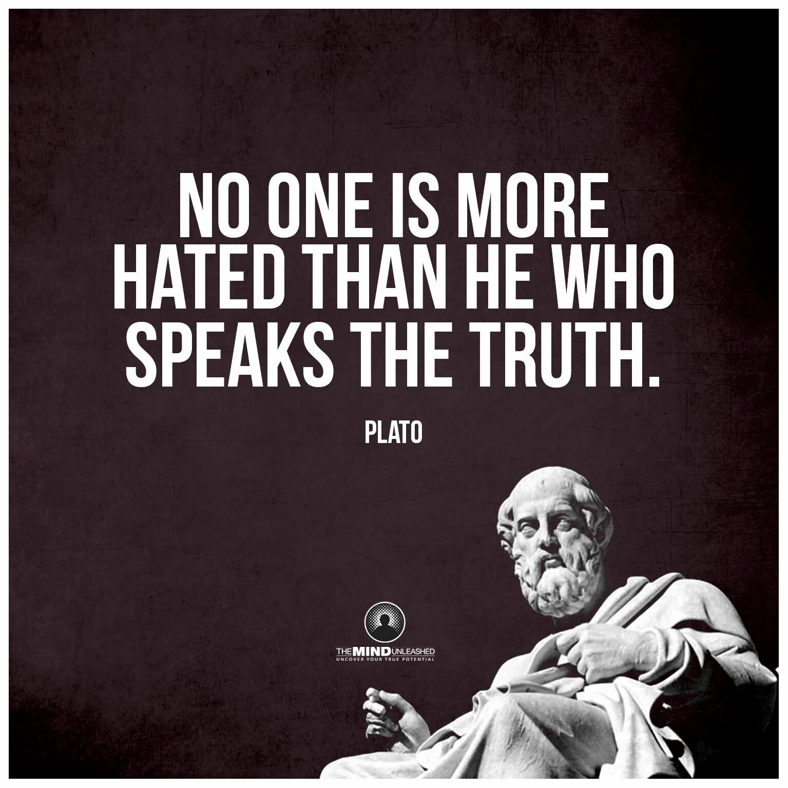 He is than others. No one is more hated than he who speaks the Truth.”. The most being hated. Who speaks and. Hate me than.
