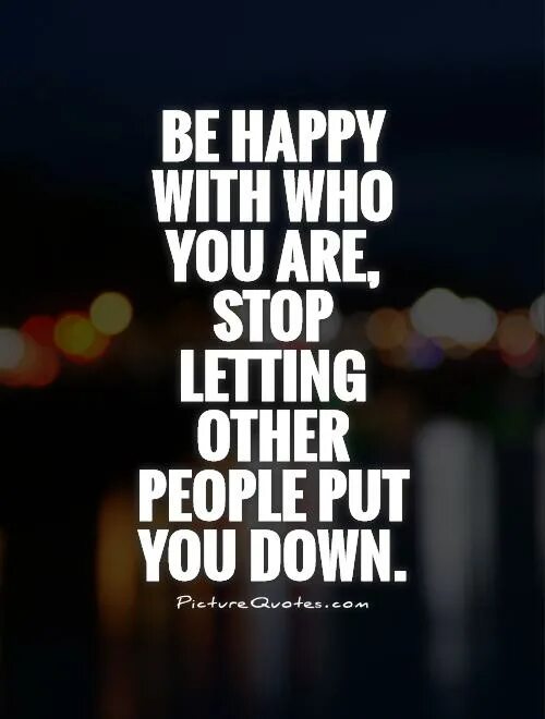 People who don't feel emotions. Put someone down. People put. Stop letting. Mind and feelings.