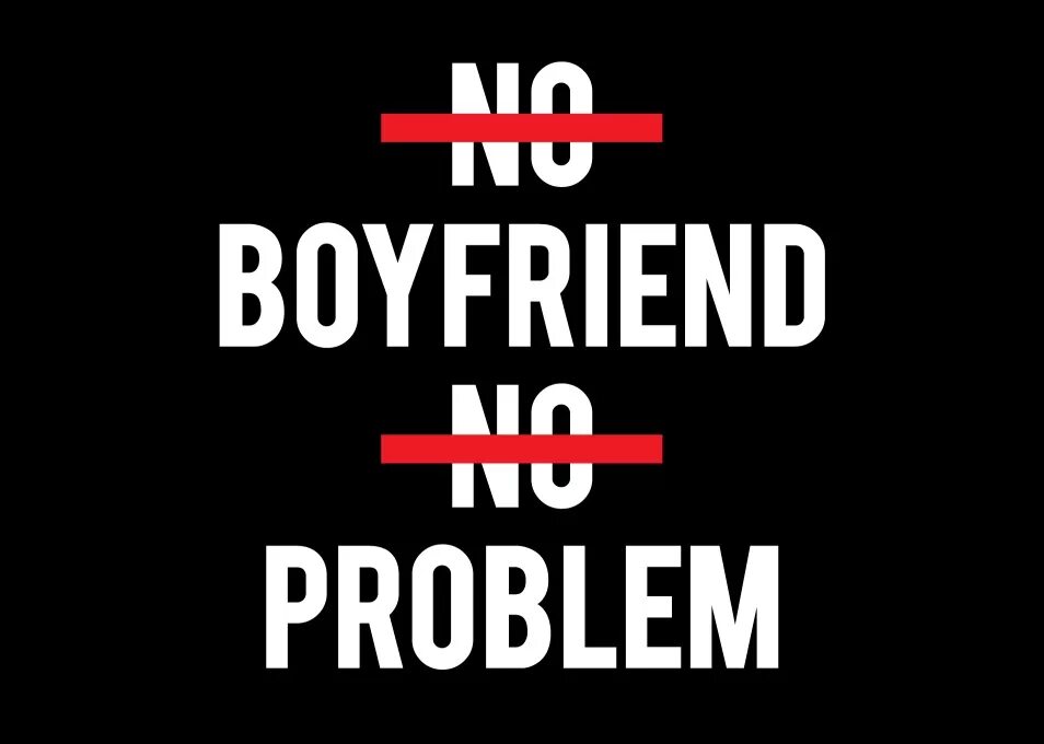 No boyfriend no problem. No boyfriend no problem обои. No boyfriend no problem картинки. No problem обои. No girlfriend no problem