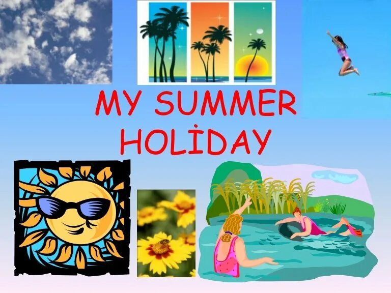 Holidays 5 класс. Летние каникулы. Летние каникулы рисунок. Проект my Summer Holidays. Мои летние каникулы.